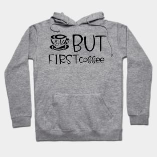 ok, but first coffee Hoodie